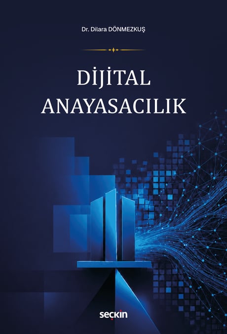 Dijital Anayasacılık Dr. Dilara Dönmezkuş  - Kitap