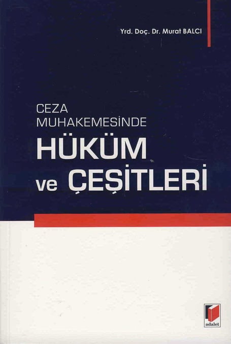Ceza Muhakemesinde Hüküm ve Çeşitleri Yrd. Doç. Dr. Murat Balcı  - Kitap