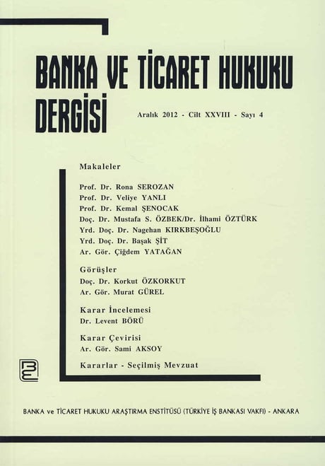 Banka ve Ticaret Hukuku Dergisi Aralık 2012 – Cilt:28 – Sayı:4 Doç. Dr. Korkut Özkorkut 