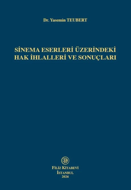 Sinema Eserleri Üzerindeki Hak İhlalleri ve Sonuçları Yasemin Teubert  - Kitap