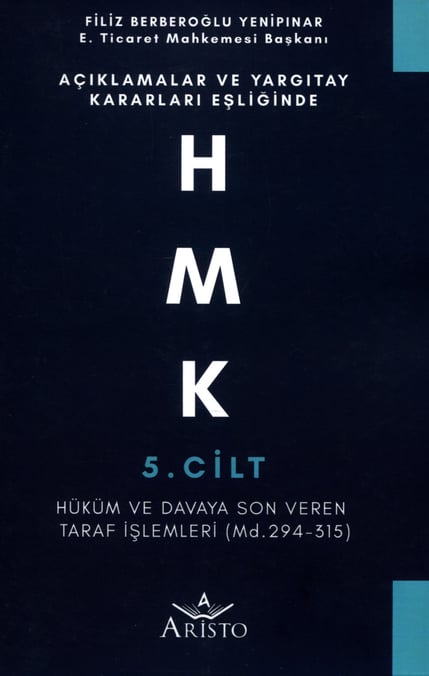Açıklamalar ve Yargıtay Kararları Eşliğinde HMK Cilt:5 (Md. 294 – 315) Filiz Berberoğlu Yenipınar  - Kitap