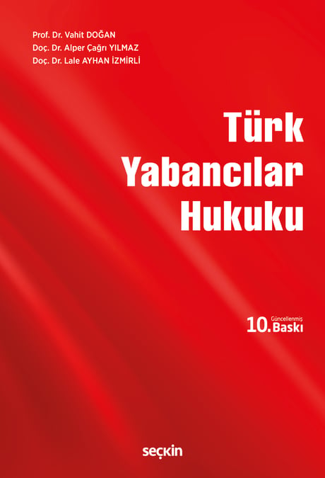 Türk Yabancılar Hukuku Prof. Dr. Vahit Doğan, Doç. Dr. Alper Çağrı Yılmaz, Doç. Dr. Lale Ayhan İzmirli  - Kitap