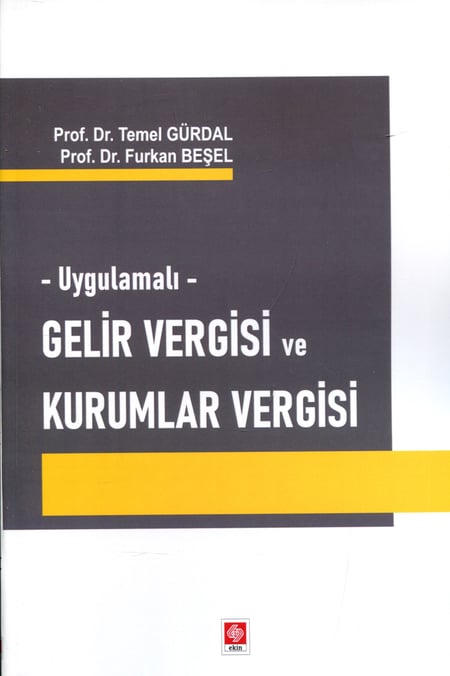 Uygulamalı  Gelir Vergisi ve Kurumlar Vergisi Prof. Dr. Furkan Beşel, Prof. Dr. Temel Gürdal  - Kitap