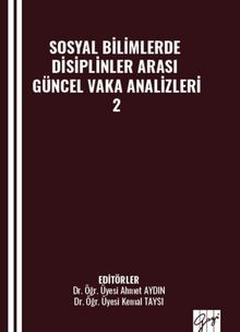 Sosyal Bilimlerde Disiplinler Arası Güncel Vaka Analizleri–2