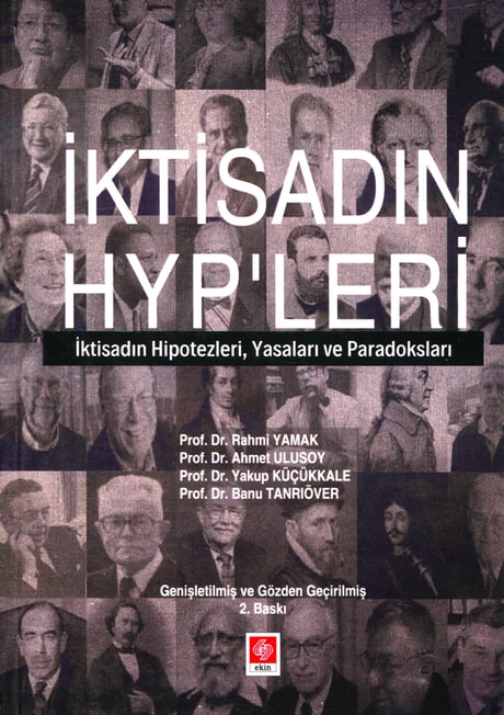 İktisadın HYP'leri İktisadın Hipotezleri, Yasaları ve Paradoksları Prof. Dr. Rahmi Yamak, Prof. Dr. Ahmet Ulusoy, Prof. Dr. Yakup Küçükkale, Prof. Dr. Banu Tanrıöver  - Kitap
