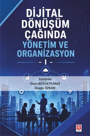 Dijital Dönüşüm Çağında Yönetim ve Organizasyon – 1