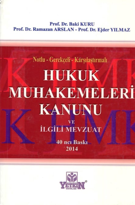 Notlu – Gerekçeli – Karşılaştırmalı Hukuk Muhakemeleri Kanunu ve İlgili Mevzuat Prof. Dr. Baki Kuru, Prof. Dr. Ramazan Arslan, Prof. Dr. Ejder Yılmaz  - Kitap