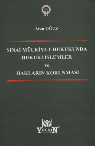 Sınai Mülkiyet Hukukunda Hukuki İşlemler ve Hakların Korunması