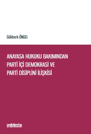 Anayasa Hukuku Bakımından Parti İçi Demokrasi ve Parti Disiplini İlişkisi