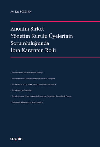 Anonim Şirket Yönetim Kurulu Üyelerinin
Sorumluluğunda İbra Kararının Rolü