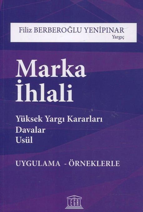 Uygulama ve Örneklerle Marka İhlali Yüksek Yargı Kararları – Davalar – Usül  Filiz Berberoğlu Yenipınar  - Kitap
