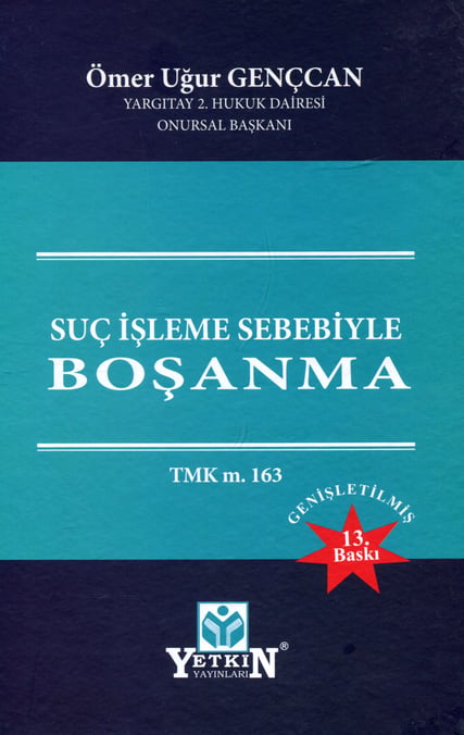 Suç İşleme Sebebiyle Boşanma (TMK. md. 163) Ömer Uğur Gençcan  - Kitap