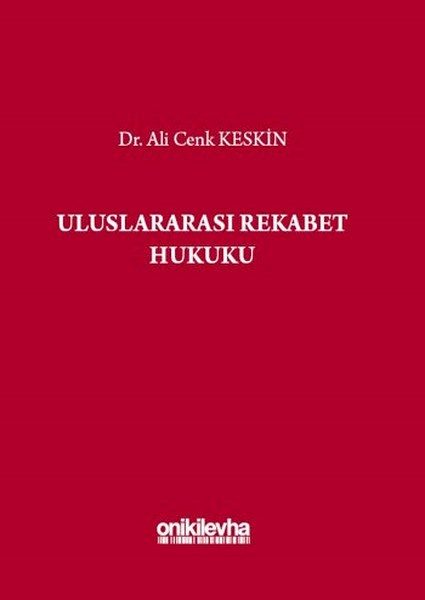 Uluslararası Rekabet Hukuku Dr. Ali Cenk Keskin  - Kitap