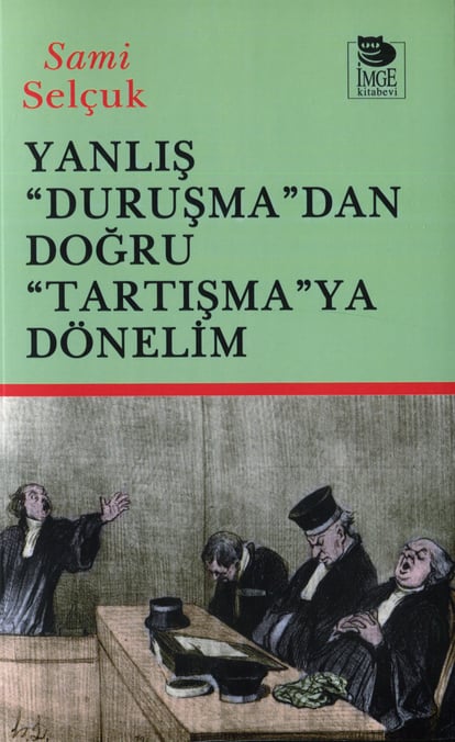 Yanlış "Duruşma"dan Doğru "Tartışmaya" Dönelim Prof. Dr. Sami Selçuk  - Kitap
