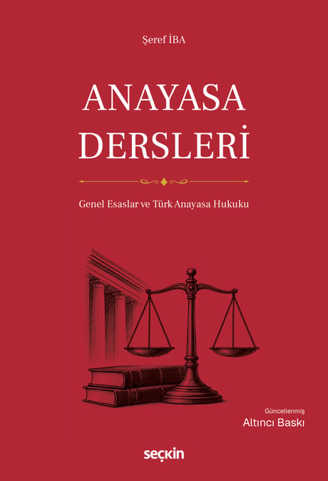 Anayasa Dersleri (Genel Esaslar ve Türk Anayasa Hukuku) Doç. Dr. Şeref İba  - Kitap