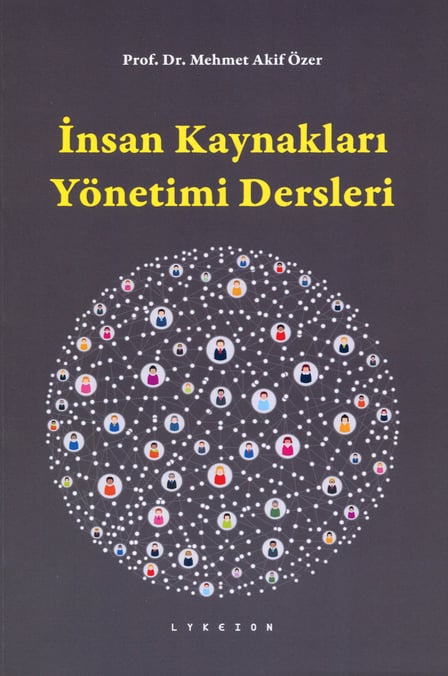 İnsan Kaynakları Yönetimi Dersleri Prof. Dr. M. Akif Özer  - Kitap