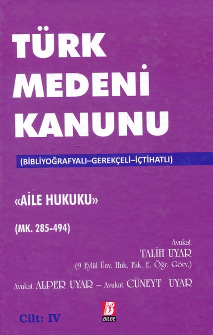 Bibliyografyalı – Gerekçeli – İçtihatlı Türk Medeni Kanunu (19–20–21–22) – Aile Hukuku (4 Cilt) Talih Uyar, Cüneyt Uyar, Alper Uyar  - Kitap