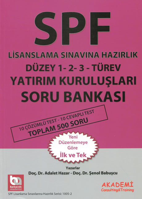 SPF Lisanslama Sınavına Hazırlık Türev Yatırım Kuruluşları Soru Bankası Düzey 1– 2 – 3 Doç. Dr. Şenol Babuşcu, Doç. Dr. Adalet Hazar  - Kitap