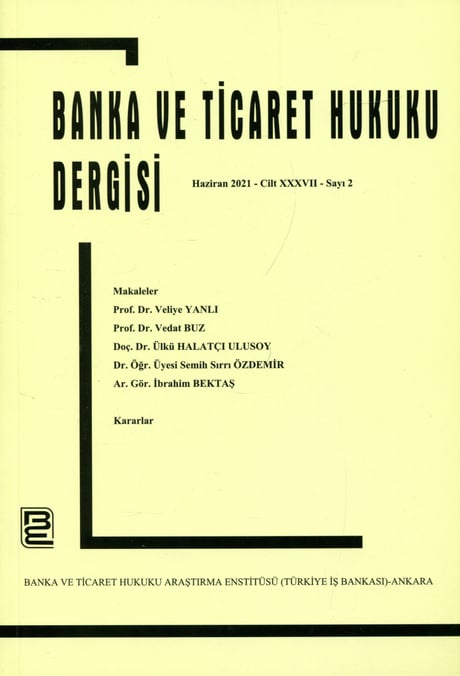 Banka ve Ticaret Hukuku Dergisi Haziran 2021 – Cilt: 37 – Sayı: 2 Prof. Dr. Korkut Özkorkut 