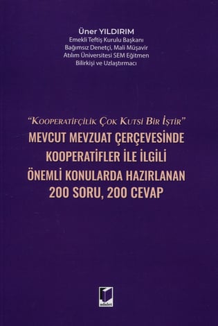 Mevcut Mevzuat Çerçevesinde Kooperatifler İle İlgili Önemli Konularda Hazırlanan 200 Soru – 200 Cevap