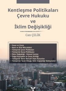 Kentleşme Politikaları – Çevre Hukuku ve İklim Değişikliği Can Çelik  - Kitap