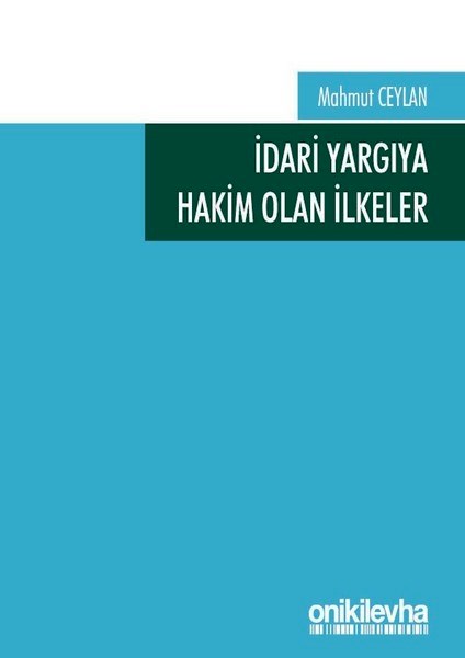 İdari Yargıya Hakim Olan İlkeler Mahmut Ceylan  - Kitap