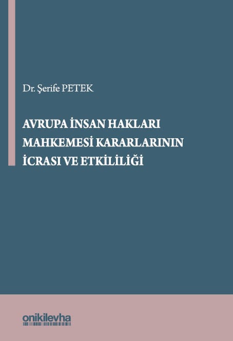 Avrupa İnsan Hakları Mahkemesi Kararlarının İcrası ve Etkililiği Dr. Şerife Petek  - Kitap