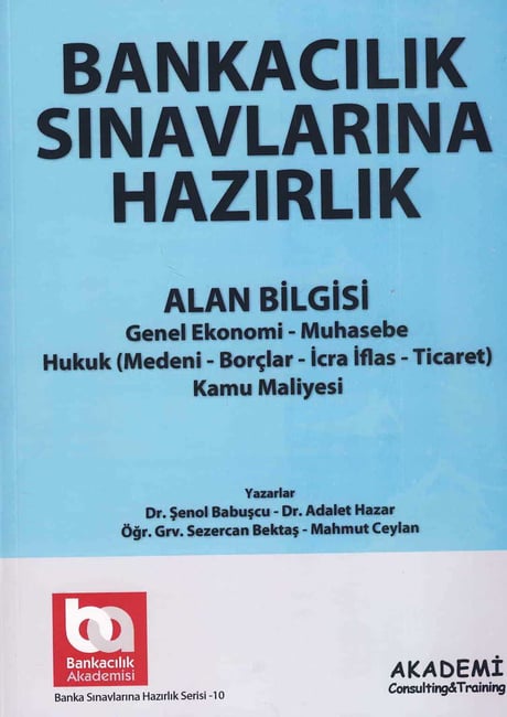 Banka Sınavlarına Hazırlık (Alan Bilgisi) Dr. Şenol Babuşcu, Dr. Adalet Hazar, Öğr. Gör. Sezercan Bektaş, Mahmut Ceylan  - Kitap