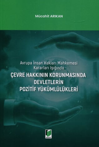 Çevre Hakkının Korunmasında Devletlerin Pozitif Yükümlülükleri