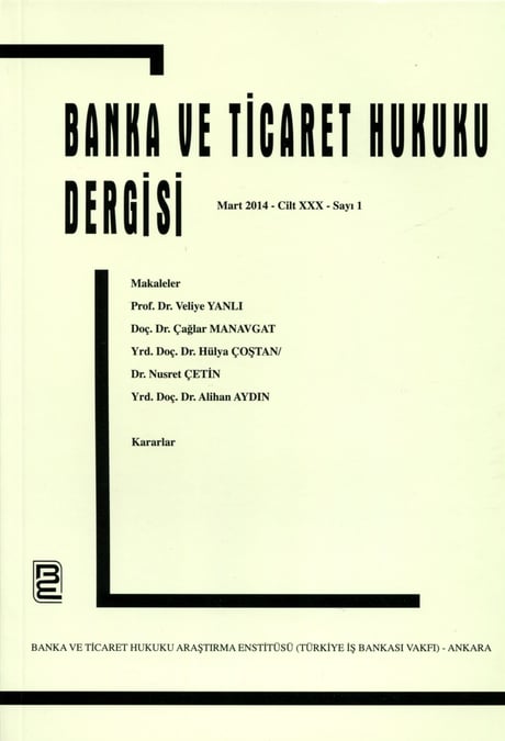 Banka ve Ticaret Hukuku Dergisi Mart 2014 – Cilt:30 – Sayı:1 Prof. Dr. Korkut Özkorkut 