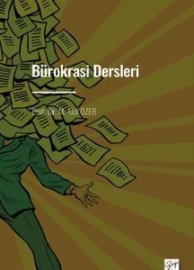 Bürokrasi Dersleri Kavramsal Çerçeve ve Tarihsel Süreç M. Akif Özer  - Kitap