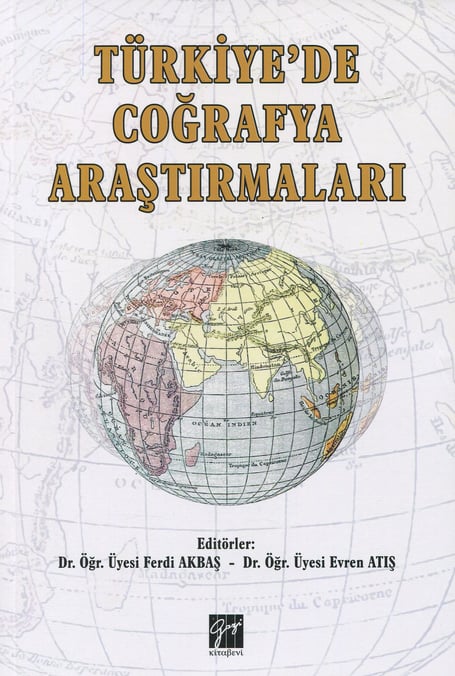 Türkiye'de Coğrafya Araştırmaları Dr. Öğr. Üyesi Ferdi Akbaş, Dr. Öğr. Üyesi Evren Atış  - Kitap