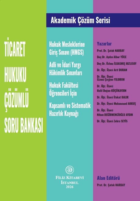Akademik Çözüm Serisi  Ticaret Hukuku Çözümlü Soru Bankası Hukuk Mesleklerine Giriş Sınavı (HMGS) Adli ve İdari Yargı Hâkimlik Sınavları Hukuk Fakültesi Öğrencileri İçin Kapsamlı ve Sistematik Hazırlık Kaynağı Prof. Dr. Şafak Narbay  - Kitap