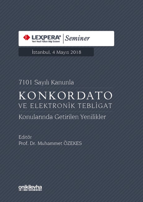 7101 Sayılı Kanunla Konkordato ve Elektronik Tebligat Konularında Getirilen Yenilikler Prof. Dr. Muhammet Özekes  - Kitap