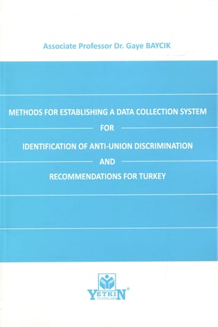 Methods for Establishing A Data Collection System for Identification of Anti–Union Discrimination and Recommendations for Turkey