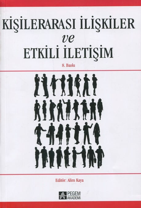 Kişilerarası İlişkiler ve Etkili İletişim Prof. Dr. Alim Kaya  - Kitap