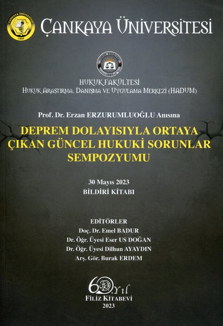Prof. Dr. Erzan Erzurumluoğlu Anısına Deprem Dolayısıyla Ortaya Çıkan Güncel Hukuki Sorunlar Sempozyumu 30 Mayıs 2023 Bildiri Kitabı Doç. Dr. Emel Badur, Dr. Öğr. Üyesi Eser Us Doğan, Dr. Öğr. Üyesi Dİlhan Ayaydın, Arş. Gör. Burak Erdem  - Kitap