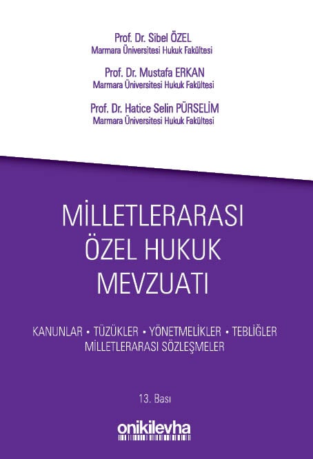 Milletlerarası Özel Hukuk Mevzuatı Prof. Dr. Sibel Özel, Prof. Dr. Mustafa Erkan, Prof. Dr. Hatice Selin Pürselim  - Kitap