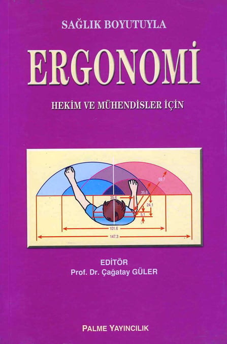 Sağlık Boyutuyla  Ergonomi  Hekim ve Mühendisler için Prof. Dr. Çağatay Güler  - Kitap