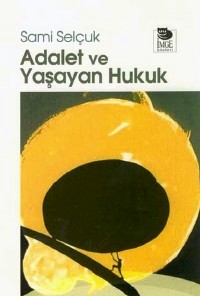 Adalet ve Yaşayan Hukuk Sami Selçuk  - Kitap