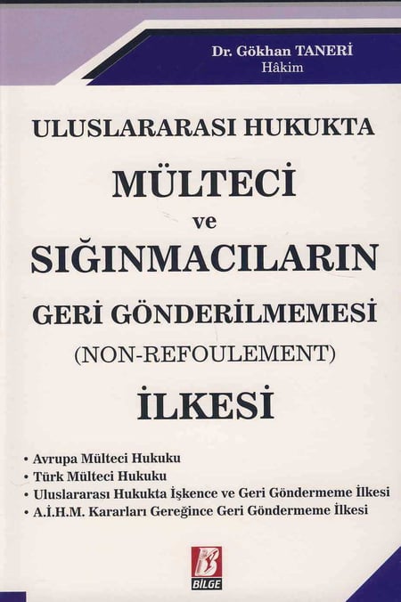 Uluslararası Hukukta Mülteci ve Sığınmacıların Geri Gönderilmemesi İlkesi (Non–Refoulement) Dr. Gökhan Taneri  - Kitap