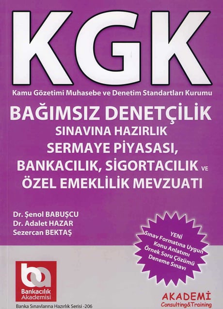 KGK Bağımsız Denetçilik Sınavına Hazırlık (Sermaye Piyasası) Bankacılık, Sigortacılık Mevzuatı Dr. Şenol Babuşcu, Dr. Adalet Hazar, Sezercan Bektaş  - Kitap