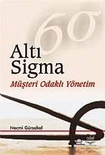 Altı Sigma Müşteri Odaklı Yönetim Necmi Gürsakal  - Kitap