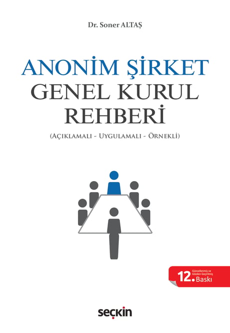 Anonim Şirket Genel Kurul Rehberi (Açıklamalı, Uygulamalı, Örnekli) Dr. Soner Altaş  - Kitap