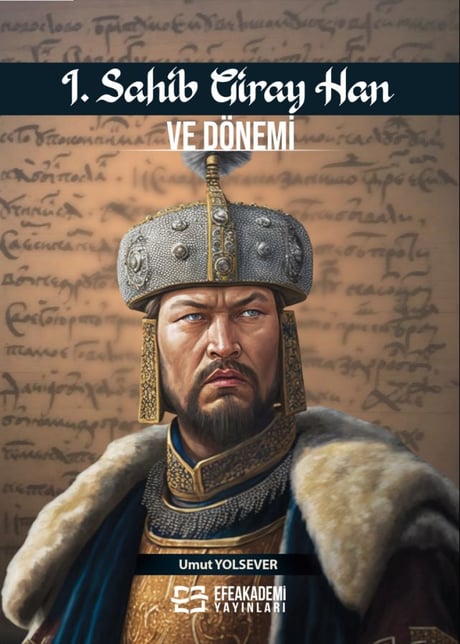 I. Sahib Giray Han ve Dönemi Umut Yolsever  - Kitap