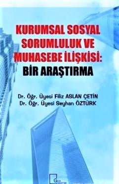 Kurumsal Sosyal Sorumluluk ve Muhasebe İlişkisi Bir Araştırma Dr. Öğr. Üyesi Filiz Aslan Çetin, Dr. Öğr. Üyesi Seyhan Öztürk  - Kitap