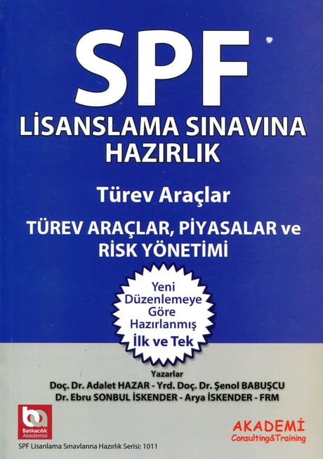 SPF Türev Araçlar, Piyasalar ve Risk Yönetimi Doç. Dr. Adalet Hazar, Yrd. Doç. Dr. Şenol Babuşcu, Dr. Ebru Sonbul İskender, Arya İskender  - Kitap