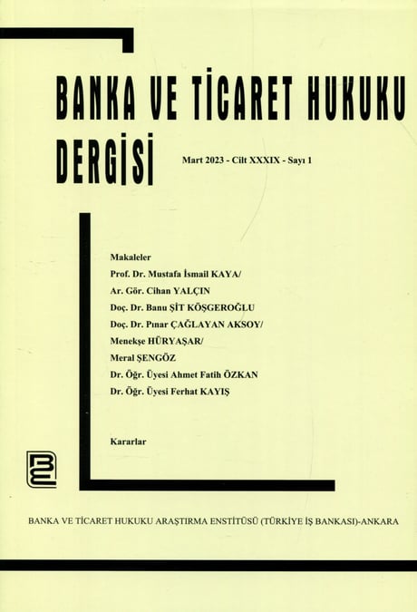 Banka ve Ticaret Hukuku Dergisi Mart 2023 – Cilt: 39 – Sayı: 1 Prof. Dr. Korkut Özkorkut 