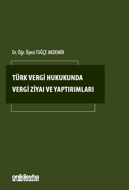 Türk Vergi Hukukunda Vergi Ziyaı ve Yaptırımları Dr. Öğr. Üyesi Tuğçe Akdemir  - Kitap