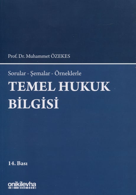 Sorular – Şemalar – Örneklerle Temel Hukuk Bilgisi Prof. Dr. Muhammet Özekes  - Kitap